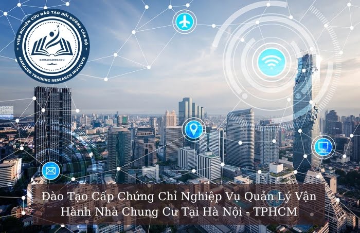Đào Tạo Cấp Chứng Chỉ Nghiệp Vụ Quản Lý Vận Hành Nhà Chung Cư Đào Tạo Cấp Chứng Chỉ Nghiệp Vụ Quản Lý Vận Hành Nhà Chung Cư