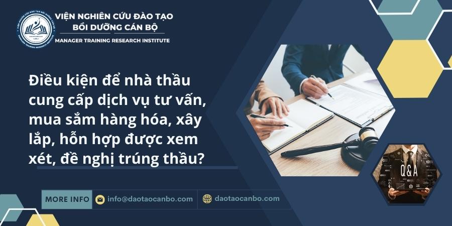 Điều kiện để nhà thầu cung cấp dịch vụ tư vấn, mua sắm hàng hóa, xây lắp, hỗn hợp được xem xét, đề nghị trúng thầu? Điều kiện để nhà thầu cung cấp dịch vụ tư vấn, mua sắm hàng hóa, xây lắp, hỗn hợp được xem xét, đề nghị trúng thầu?
