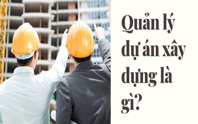 Kh&oacute;a học quản l&yacute; x&acirc;y dựng l&agrave; g&igrave;?
