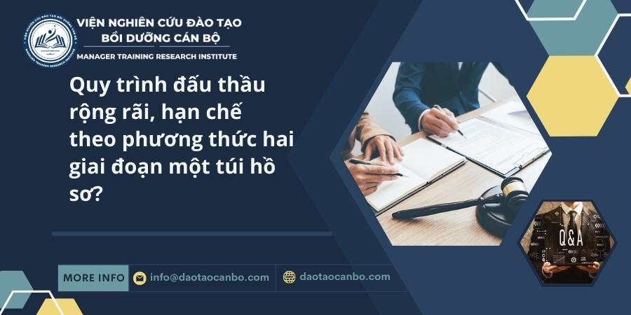 Quy tr&igrave;nh đấu thầu rộng r&atilde;i, hạn chế đối với g&oacute;i thầu mua sắm h&agrave;ng h&oacute;a, x&acirc;y lắp, hỗn hợp theo phương thức hai giai đoạn một t&uacute;i hồ sơ?