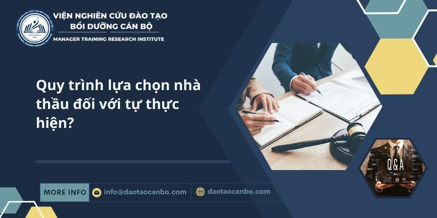 Quy tr&igrave;nh lựa chọn nh&agrave; thầu đối với tự thực hiện?