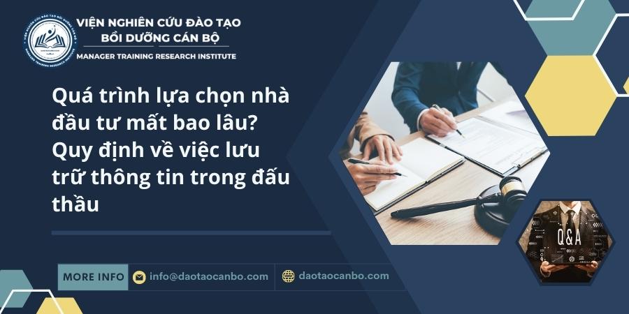 Quá trình lựa chọn nhà đầu tư mất bao lâu? Quy định về việc lưu trữ thông tin trong đấu thầu Quá trình lựa chọn nhà đầu tư mất bao lâu? Quy định về việc lưu trữ thông tin trong đấu thầu