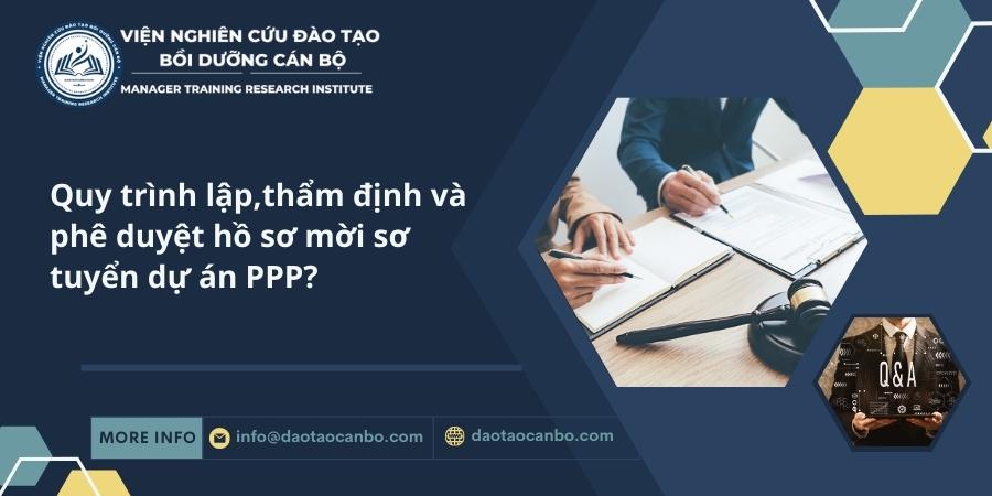 Quy trình lập, thẩm định và phê duyệt hồ sơ mời sơ tuyển dự án PPP? Quy trình lập, thẩm định và phê duyệt hồ sơ mời sơ tuyển dự án PPP?