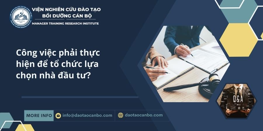 C&ocirc;ng việc phải thực hiện để tổ chức lựa chọn nh&agrave; đầu tư?
