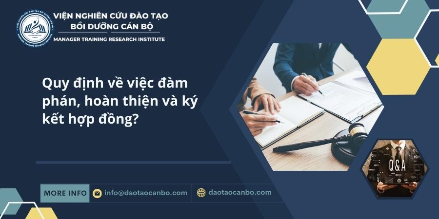 Quy định về việc đàm phán, hoàn thiện và ký kết hợp đồng? Quy định về việc đàm phán, hoàn thiện và ký kết hợp đồng?