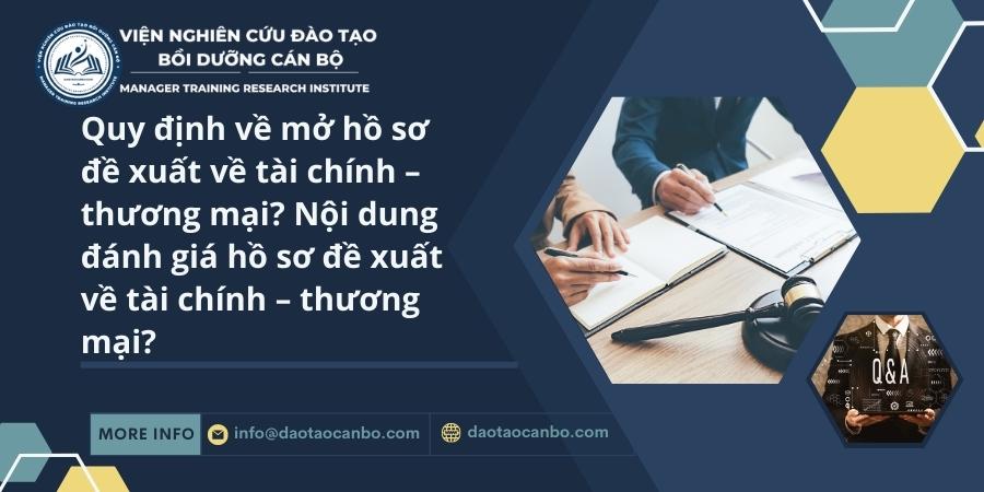 Quy định về mở hồ sơ đề xuất về t&agrave;i ch&iacute;nh &ndash; thương mại? Nội dung đ&aacute;nh gi&aacute; hồ sơ đề xuất về t&agrave;i ch&iacute;nh &ndash; thương mại?