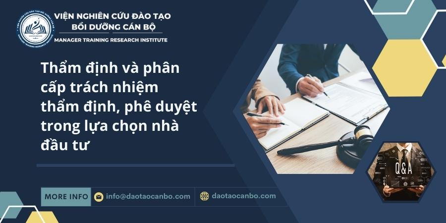 Thẩm định và phân cấp trách nhiệm thẩm định, phê duyệt trong lựa chọn nhà đầu tư Thẩm định và phân cấp trách nhiệm thẩm định, phê duyệt trong lựa chọn nhà đầu tư