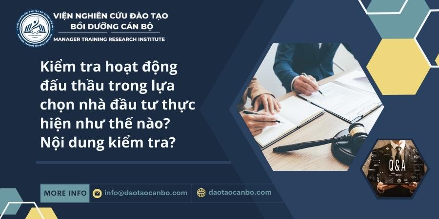 Kiểm tra hoạt động đấu thầu trong lựa chọn nhà đầu tư thực hiện như thế nào? Nội dung kiểm tra? Kiểm tra hoạt động đấu thầu trong lựa chọn nhà đầu tư thực hiện như thế nào? Nội dung kiểm tra?