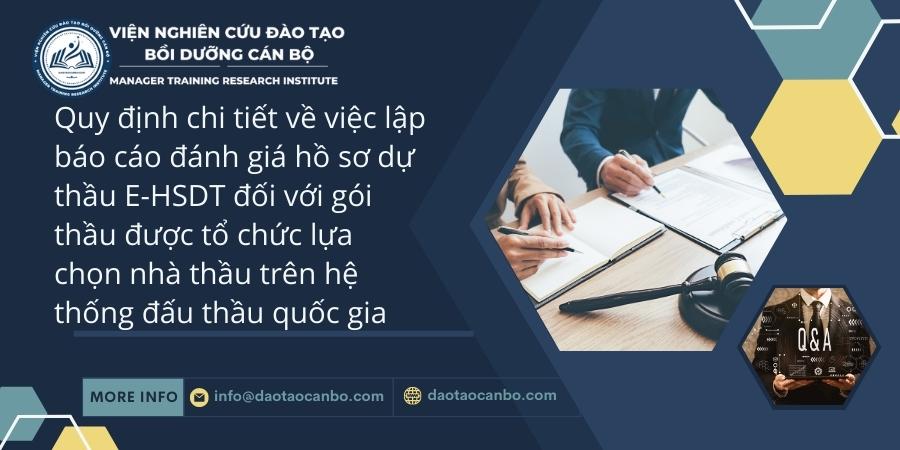 Quy định chi tiết về việc lập b&aacute;o c&aacute;o đ&aacute;nh gi&aacute; hồ sơ dự thầu E-HSDT đối với g&oacute;i thầu được tổ chức lựa chọn nh&agrave; thầu tr&ecirc;n hệ thống đấu thầu quốc gia