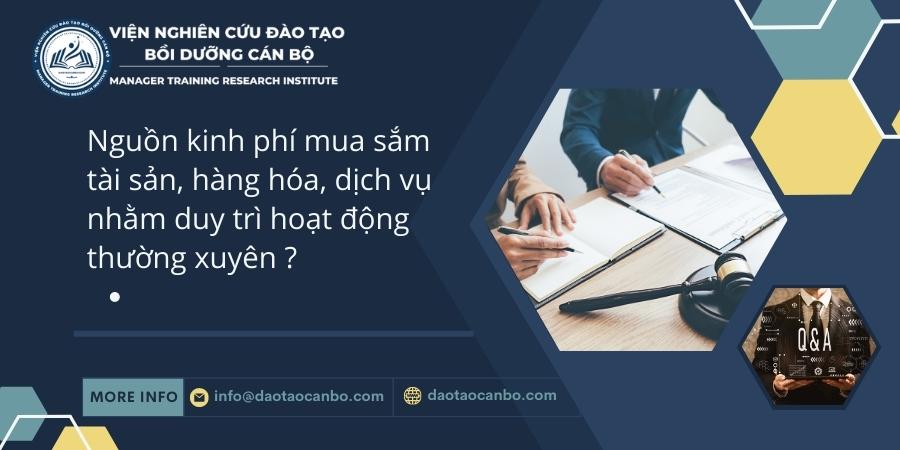 Nguồn kinh phí mua sắm tài sản, hàng hóa, dịch vụ nhằm duy trì hoạt động thường xuyên ? Nguồn kinh phí mua sắm tài sản, hàng hóa, dịch vụ nhằm duy trì hoạt động thường xuyên ?
