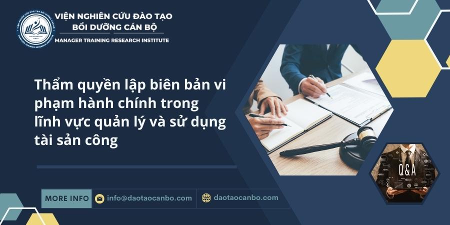 Thẩm quyền lập biên bản vi phạm hành chính trong lĩnh vực quản lý và sử dụng tài sản công IMG dt.44