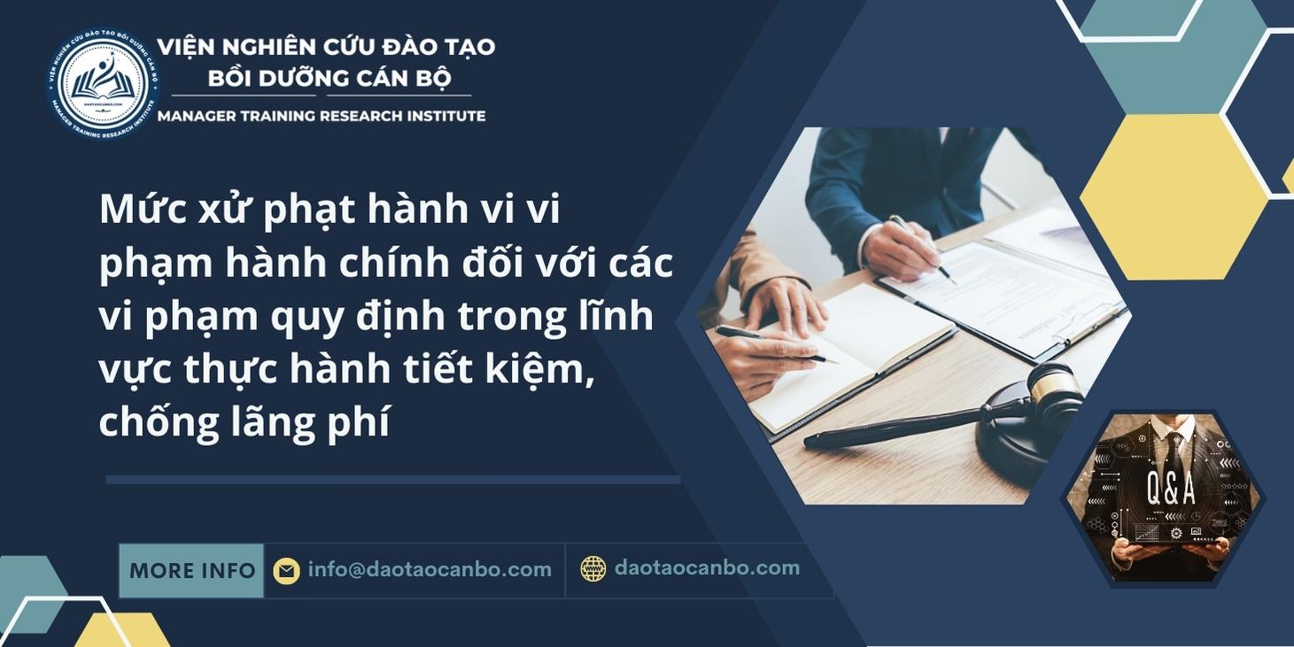 Mức xử phạt hành vi vi phạm hành chính đối với các vi phạm quy định trong lĩnh vực thực hành tiết kiệm, chống lãng phí IMG dt.45