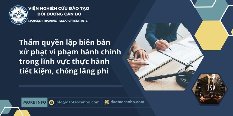 Thẩm quyền lập biên bản xử phạt vi phạm hành chính trong lĩnh vực thực hành tiết kiệm, chống lãng phí IMG dt.46