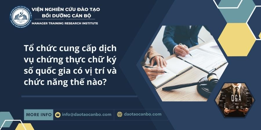 Tổ chức cung cấp dịch vụ chứng thực chữ ký số quốc gia có vị trí và chức năng thế nào? IMG dt.56
