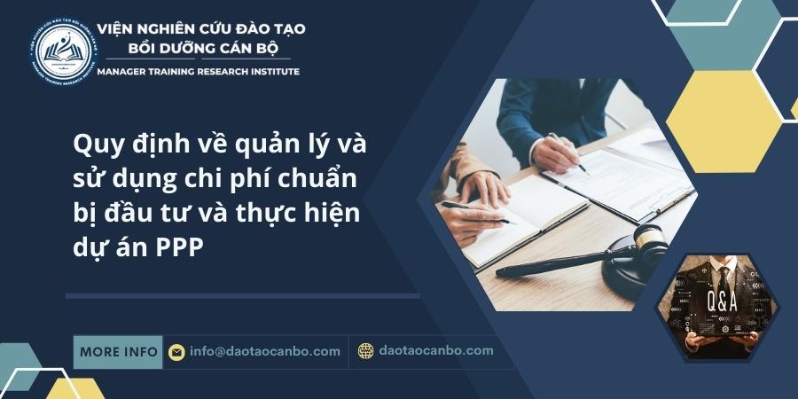 Quy định về quản lý và sử dụng chi phí chuẩn bị đầu tư và thực hiện dự án PPP quy dinh ve quan ly va su dung chi phi chuan bi dau tu thuc hien cho du an ppp