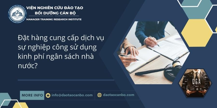 Đặt hàng cung cấp dịch vụ sự nghiệp công sử dụng kinh phí ngân sách nhà nước? Đặt hàng cung cấp dịch vụ sự nghiệp công sử dụng kinh phí ngân sách nhà nước?